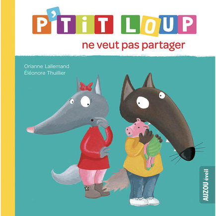 P'tit Loup ne veut pas partager AUZOU EDITIONS