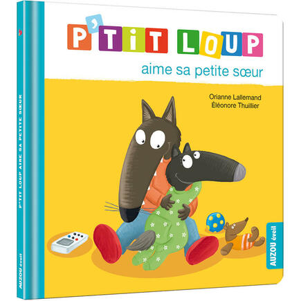 P'tit Loup aime sa petite sœur AUZOU EDITIONS