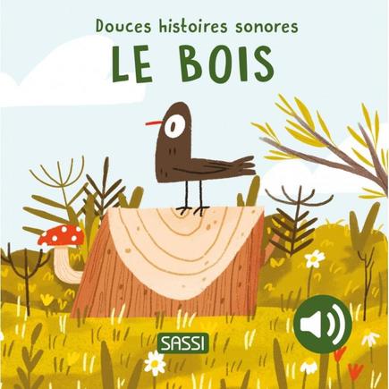 Douces histoires sonores Le bois SASSI