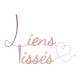 LIENS TISSÉS