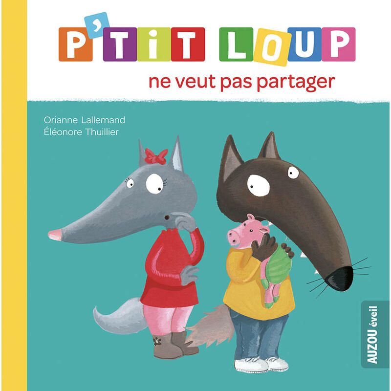 Ptit Loup Ne Veut Pas Partager 24m - auzou editions